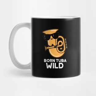 Born Tuba Wild Cute Music Pun Mug